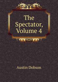 The Spectator, Volume 4