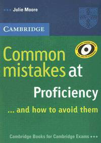 Cambridge Books For Cambridge Exams. Common Mistakes at Proficiency... and How to Avoid Them
