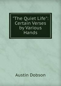 "The Quiet Life": Certain Verses by Various Hands