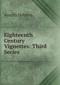 Eighteenth Century Vignettes: Third Series