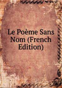 Le Poeme Sans Nom (French Edition)