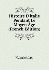 Histoire D'italie Pendant Le Moyen ?ge (French Edition)