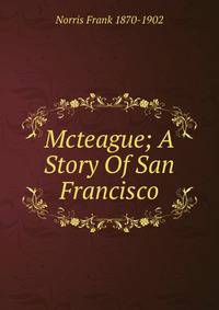 Mcteague; A Story Of San Francisco