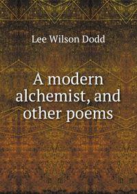 A modern alchemist, and other poems.