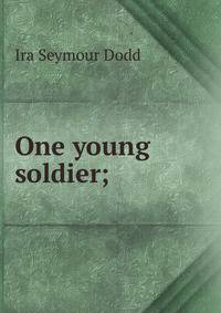One young soldier;