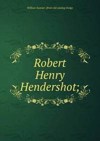 Robert Henry Hendershot;