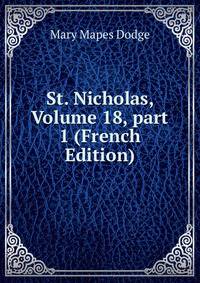 St. Nicholas, Volume 18, part 1 (French Edition)