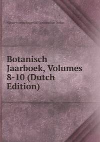 Botanisch Jaarboek, Volumes 8-10 (Dutch Edition)