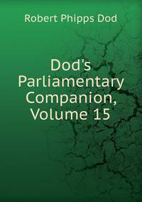 Dod's Parliamentary Companion, Volume 15
