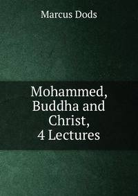 Mohammed, Buddha and Christ, 4 Lectures