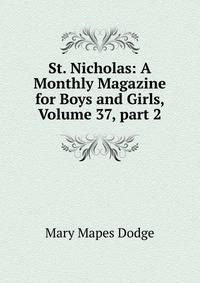 St. Nicholas: A Monthly Magazine for Boys and Girls, Volume 37, part 2