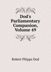 Dod's Parliamentary Companion, Volume 49