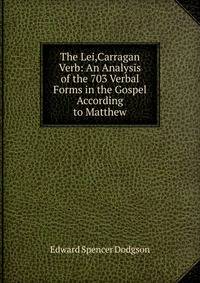 The Lei,Carragan Verb: An Analysis of the 703 Verbal Forms in the Gospel According to Matthew