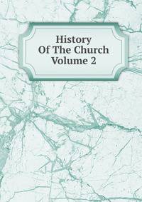 History Of The Church Volume 2