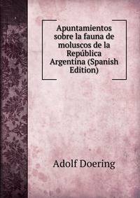 Apuntamientos sobre la fauna de moluscos de la Republica Argentina (Spanish Edition)