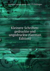 Kleinere Schriften: gedruckte und ungedruckte (German Edition)