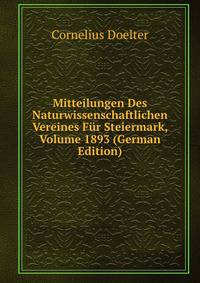 Mitteilungen Des Naturwissenschaftlichen Vereines Fur Steiermark, Volume 1893 (German Edition)