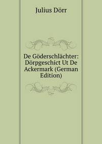 De Goderschlachter: Dorpgeschict Ut De Ackermark (German Edition)