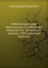 Mitteilungen Des Naturwissenschaftlichen Vereines Fur Steiermark, Volume 1905 (German Edition)