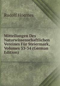 Mitteilungen Des Naturwissenschaftlichen Vereines Fur Steiermark, Volumes 33-34 (German Edition)