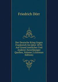 Der Deutsche Krieg Gegen Frankreich Im Jahre 1870: Auf Grund Amtlicher Und Anderer Zuverlassiger Quellen, Volume 2 (German Edition)
