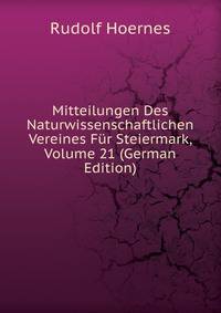 Mitteilungen Des Naturwissenschaftlichen Vereines Fur Steiermark, Volume 21 (German Edition)