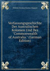 Verfassungsgeschichte Der Australischen Kolonien Und Des "Commonwealth of Australia." (German Edition)