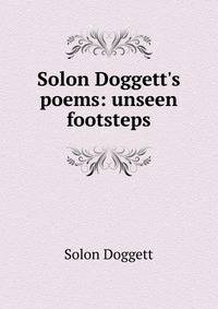 Solon Doggett's poems: unseen footsteps