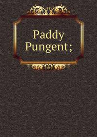 Paddy Pungent;