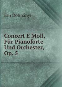 Concert E Moll, Fur Pianoforte Und Orchester, Op. 5