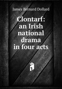 Clontarf: an Irish national drama in four acts