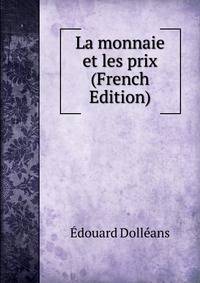 La monnaie et les prix (French Edition)