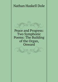 Peace and Progress: Two Symphonic Poems: The Building of the Organ, Onward