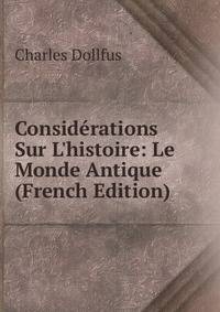 Consid?rations Sur L'histoire: Le Monde Antique (French Edition)
