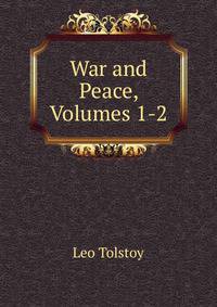 War and Peace, Volumes 1-2