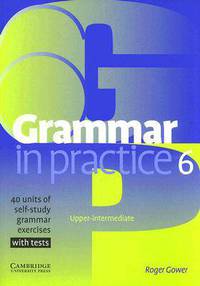 Grammar in Practice 6 (Upper Intermediate)