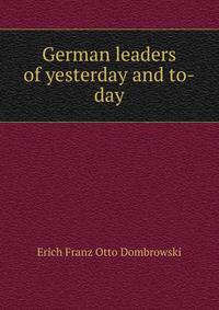German leaders of yesterday and to-day