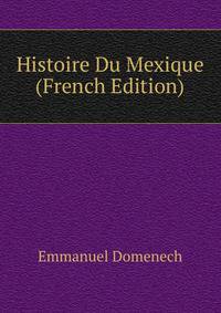 Histoire Du Mexique (French Edition)