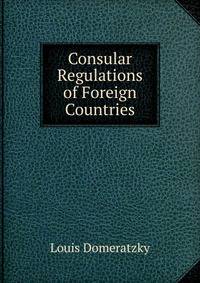 Consular Regulations of Foreign Countries