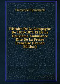 Histoire De La Campagne De 1870-1871 Et De La Deuxieme Ambulance Dite De La Presse Francaise (French Edition)