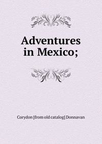 Adventures in Mexico;