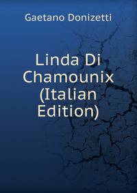 Linda Di Chamounix (Italian Edition)
