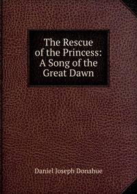 The Rescue of the Princess: A Song of the Great Dawn