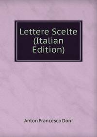 Lettere Scelte (Italian Edition)