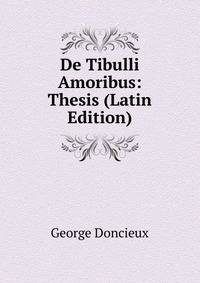 De Tibulli Amoribus: Thesis (Latin Edition)
