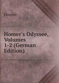 Homer's Odyssee, Volumes 1-2 (German Edition)
