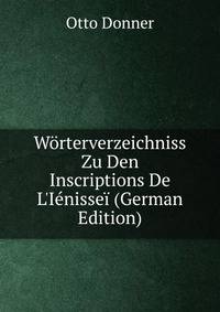 W?rterverzeichniss Zu Den Inscriptions De L'I?nisse? (German Edition)
