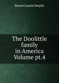 The Doolittle family in America Volume pt.4
