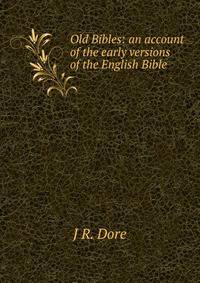 Old Bibles: an account of the early versions of the English Bible