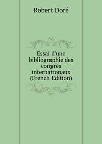 Essai d'une bibliographie des congr?s internationaux (French Edition)